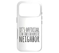 It's Official I'm The Favorite Neighbor Saying Case for iPhone 17 Pro