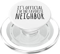 It's Official I'm The Favorite Neighbor Saying PopSockets PopGrip for MagSafe