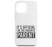 It's Official I'm The Favorite Parent Birthday Saying Case for iPhone 13 Pro Max