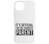 It's Official I'm The Favorite Parent Birthday Saying Case for iPhone 14 Plus