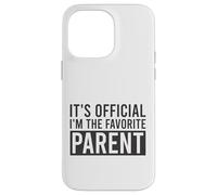It's Official I'm The Favorite Parent Birthday Saying Case for iPhone 14 Pro Max