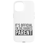 It's Official I'm The Favorite Parent Birthday Saying Case for iPhone 15