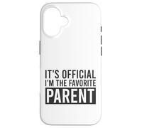 It's Official I'm The Favorite Parent Birthday Saying Case for iPhone 16