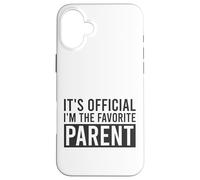 It's Official I'm The Favorite Parent Birthday Saying Case for iPhone 16 Plus