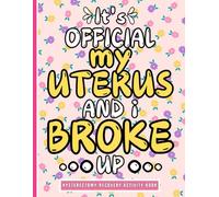 It's Official, My Uterus and I Broke up: Hysterectomy Recovery Activity Book, Fun and Engaging Activities Workbook for Women Post-Uterus Surgery ... and Resilience Activity Books for Adults.