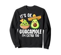It's OK Guacamole I'm Extra Too Funny Avocado Pun Sweatshirt