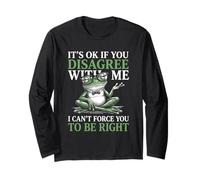 Its Ok If You Disagree with Me Funny Frog Sarcastic Meme Long Sleeve T-Shirt