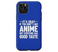 It's Ok If You Don't Like Anime Funny Anime Fan Case for iPhone 11 Pro