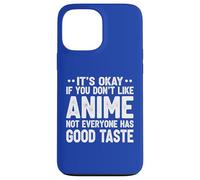 It's Ok If You Don't Like Anime Funny Anime Fan Case for iPhone 13 Pro Max