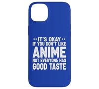 It's Ok If You Don't Like Anime Funny Anime Fan Case for iPhone 14 Plus