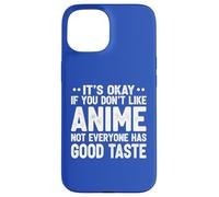 It's Ok If You Don't Like Anime Funny Anime Fan Case for iPhone 15
