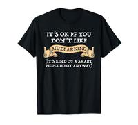 It's OK If You Don't Like Mudlarking T-Shirt