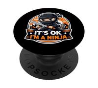 It's OK I'm A Ninja Funny Cartoon Quote Saying Joke Slogan PopSockets Adhesive PopGrip