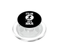 Its ok I'm a Ninja Perfect Ninja Lover Training Fighter PopSockets PopGrip for MagSafe