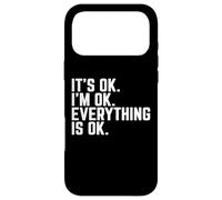 it's ok I'm ok everything is ok positive attitude quote Case for iPhone 17 Pro Max