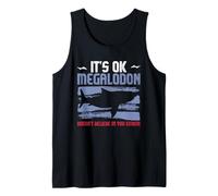 It's Ok, Megalodon Doesn't Believe in You Either! Tank Top