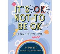 It's Ok Not to Be Ok: A Guide to Well-Being