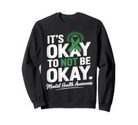 Its OK Not To Be OK Mental Health Awareness Mental Wellness Sweatshirt