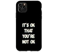 Its Ok That You Are Not Okay Case for iPhone 11 Pro Max