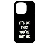 Its Ok That You Are Not Okay Case for iPhone 15 Pro