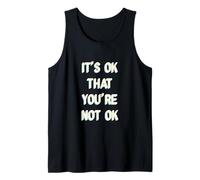 Its Ok That You are Not Okay Tank Top