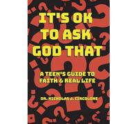 It's Ok To Ask God That: A Teen's Guide to Faith and Real Life