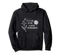 It's OK to Be a Work in Progress | Positive Thinking Quote Pullover Hoodie