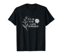 It's OK to Be a Work in Progress | Positive Thinking Quote T-Shirt