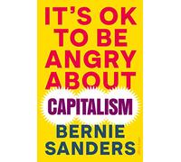 It's OK To Be Angry About Capitalism Bernie Sanders