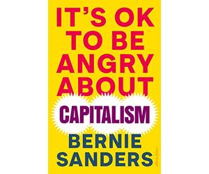 It's OK To Be Angry About Capitalism: Bernie Sanders