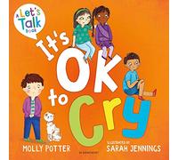 It's OK to Cry: A Let's Talk picture book to help children talk about their feelings (Paperback) - Molly Potter Book