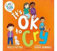 It's OK to Cry : A Let’s Talk picture book to help children talk about their feelings