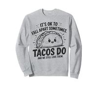 It's Ok To Fall Apart Sometimes Taco Do We Still Love Them Sweatshirt