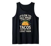 It's Ok to Fall Apart Sometimes Tacos and We Still Love Them Tank Top