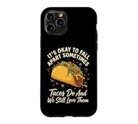 It's Ok To Fall Apart Sometimes Tacos Do And We Love Tacos Case for iPhone 11 Pro