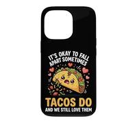It's Ok To Fall Apart Sometimes Tacos Do And We Love Tacos Case for iPhone 13 Pro