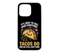 It's Ok To Fall Apart Sometimes Tacos Do And We Love Tacos Case for iPhone 15 Pro Max