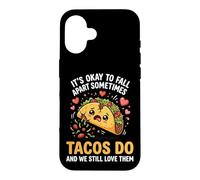 It's Ok To Fall Apart Sometimes Tacos Do And We Love Tacos Case for iPhone 16