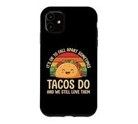 It's Ok To Fall Apart Sometimes Tacos Do And We Still Love T Case for iPhone 11