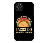 It's Ok To Fall Apart Sometimes Tacos Do And We Still Love T Case for iPhone 11 Pro Max