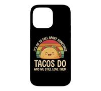 It's Ok To Fall Apart Sometimes Tacos Do And We Still Love T Case for iPhone 14 Pro Max