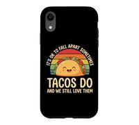It's Ok To Fall Apart Sometimes Tacos Do And We Still Love T Case for iPhone XR
