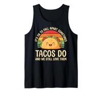 It's Ok to Fall Apart Sometimes Tacos Do and We Still Love T Tank Top
