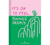 It's OK to Feel Things Deeply by Carissa Potter (Hardback Book)
