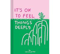 It's Ok to Feel Things Deeply - HardBack NEW Potter, Carissa 01/08/2018