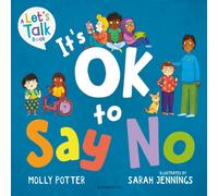 It's OK to Say No : A Let's Talk picture book to help young children understand giving and getting consent