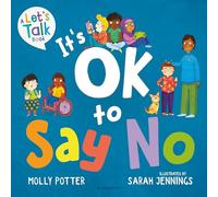 It's OK to Say No: A Let's Talk picture book to help young children understand giving and getting consent