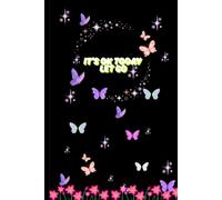 it's ok today let go: A notebook for Self-Love Journal, Learning to love yourself ,trust with in journal , 120 pages lines , 6"x9"