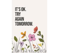 It's Ok. Try Again Tomorrow: A Gentle Diary for Self-Reflection, Daily Resilience, and Fresh Starts