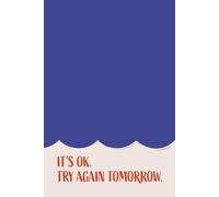 It's Ok. Try Again Tomorrow.: A Gentle Diary for Self-Reflection, Daily Resilience, and Fresh Starts